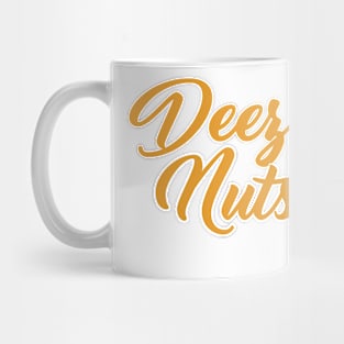 Deez nuts Mug